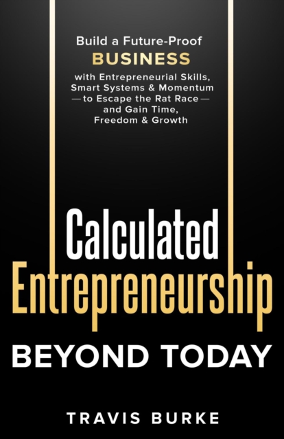 Calculated Entrepreneurship Beyond Today