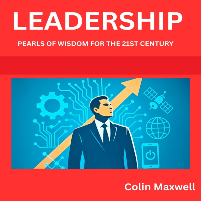 Leadership Pearls of Wisdom for the 21st Century