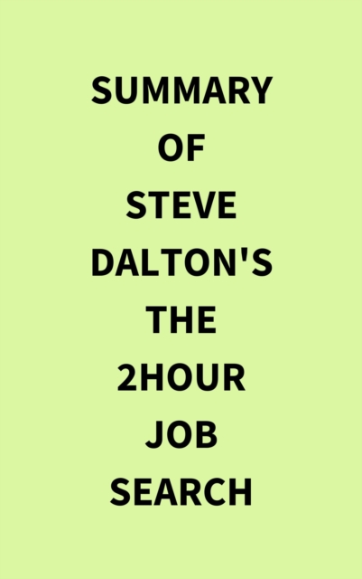 Summary of Steve Dalton's The 2Hour Job Search