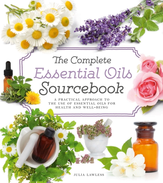 Complete Essential Oils Sourcebook