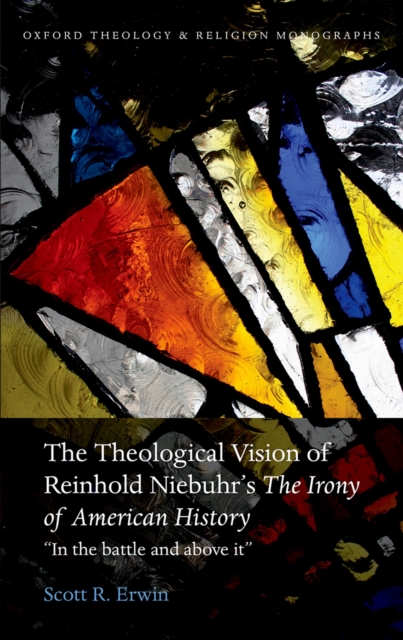 Theological Vision of Reinhold Niebuhr's "e;The Irony of American History"e;