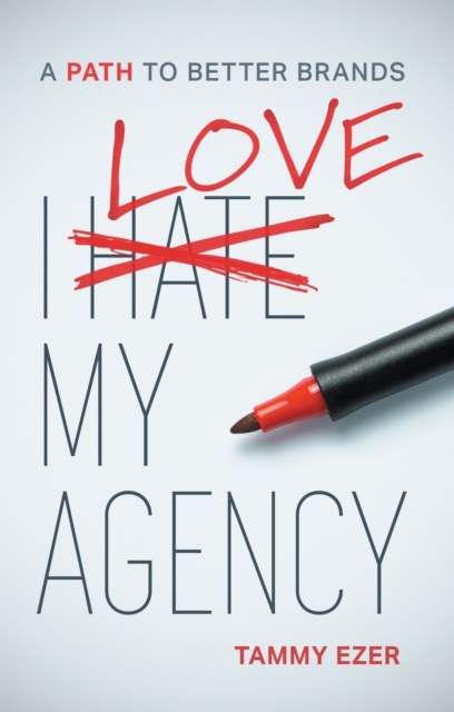 I Love My Agency: A Path to Better Brands