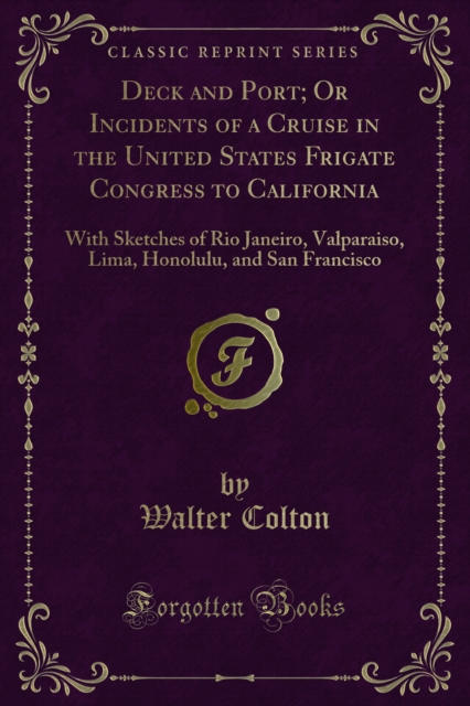 Deck and Port; Or Incidents of a Cruise in the United States Frigate Congress to California
