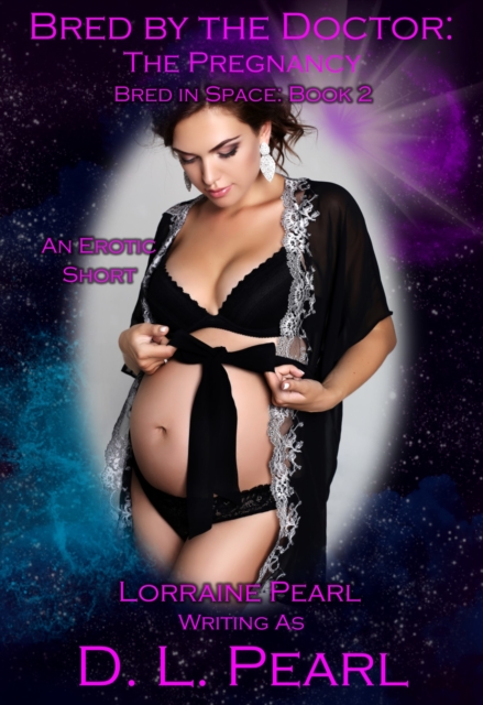 Bred by the Doctor: The Pregnancy: Bred in Space Book 2