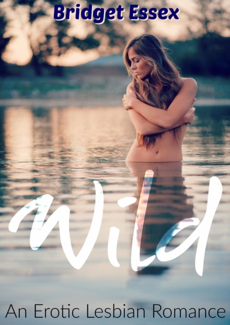 Wild: An Erotic Lesbian Romance