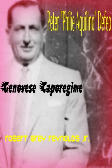 Peter &quote;Philie Aquino&quote; Defeo Genovese Caporegime
