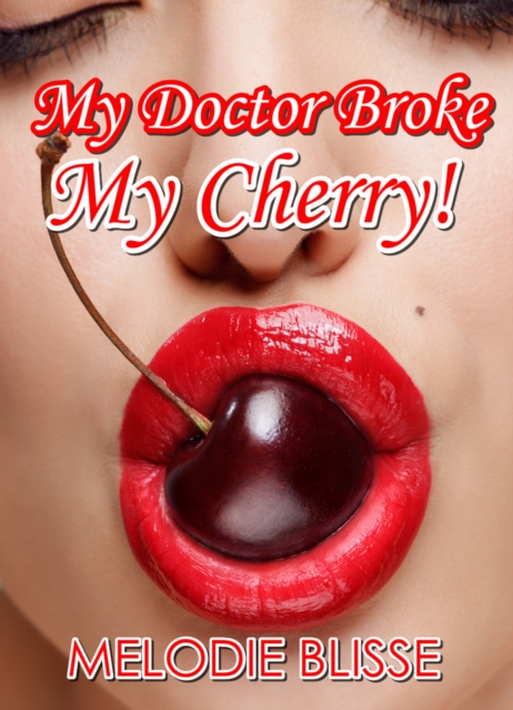 My Doctor Broke My Cherry!