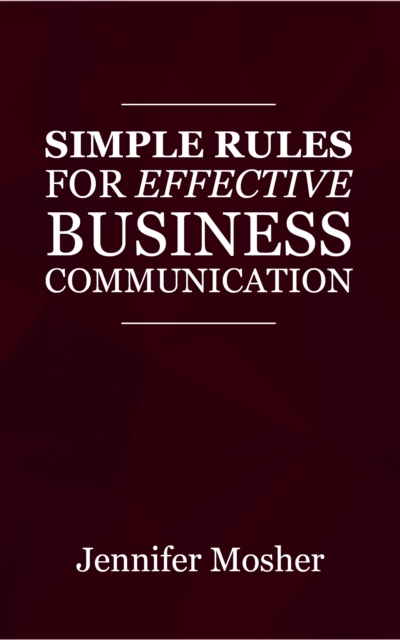 Simple Rules for Effective Business Communication