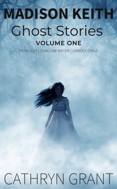 Madison Keith Ghost Stories: Volume One
