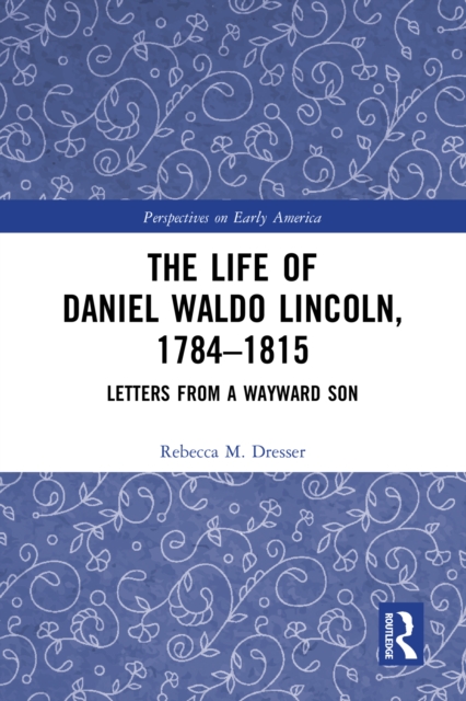 Life of Daniel Waldo Lincoln, 1784-1815