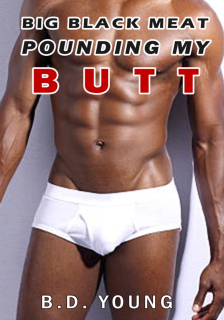Big Black Meat Pounds My Butt