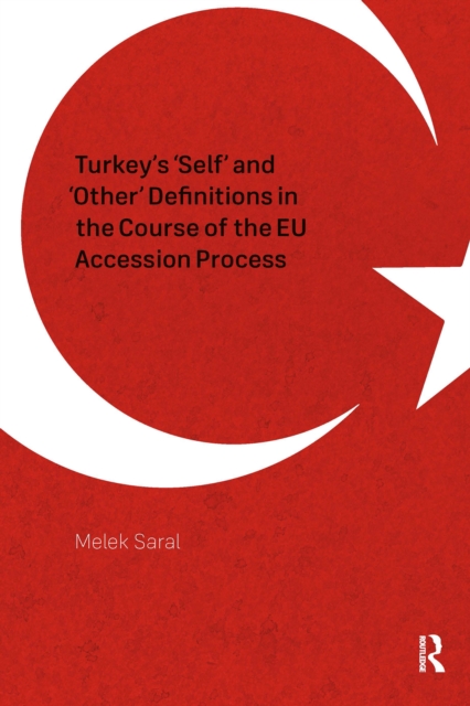Turkey's 'Self' and 'Other' Definitions in the Course of the EU Accession Process