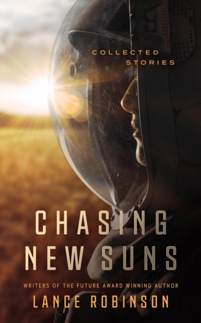 Chasing New Suns: Collected Stories