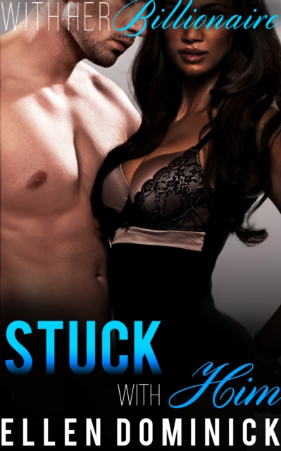 Stuck with Him: With Her Billionaire