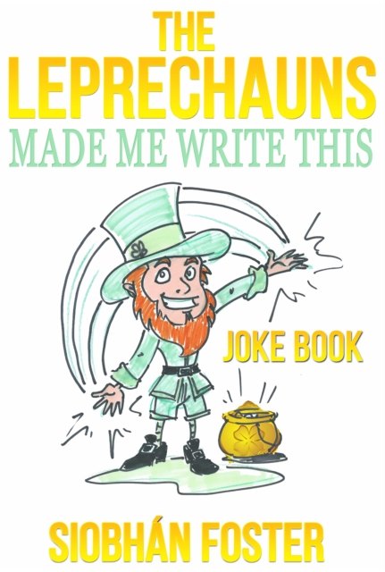 Leprechauns Made Me Write This