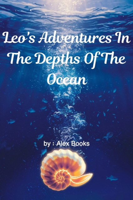 Leo's Adventures In The Depths Of The Ocean