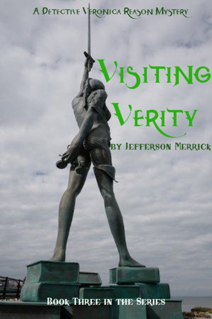Visiting Verity  Book Three in the Detective Veronica Reason Series