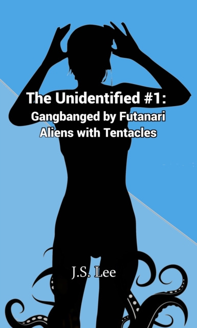 Unidentified #1: Gangbanged by Futanari Aliens with Tentacles
