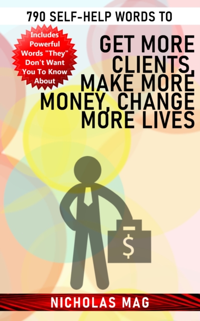 790 Self-Help Words to Get More Clients, Make More Money, Change More Lives