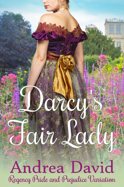 Darcy's Fair Lady: Regency Pride and Prejudice Variation