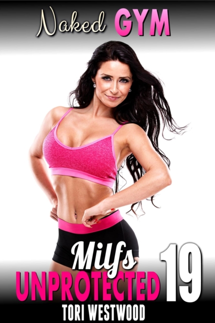 Naked Gym : Milfs Unprotected 19  (Breeding Erotica)