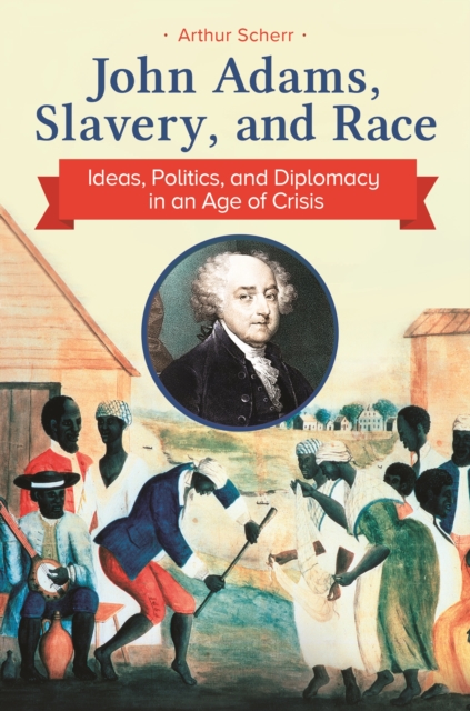 John Adams, Slavery, and Race