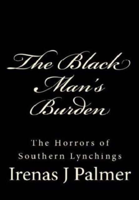 Black Man's Burden: The Horrors of Southern Lynchings