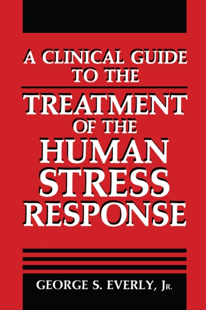 Clinical Guide to the Treatment of the Human Stress Response