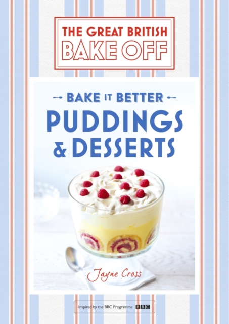 Great British Bake Off Bake it Better (No.5): Puddings & Desserts
