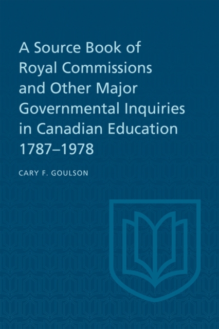 Source Book of Royal Commissions and Other Major Governmental Inquiries in Canadian Education, 1787-1978
