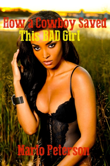 How A Cowboy Saved This Bad Girl