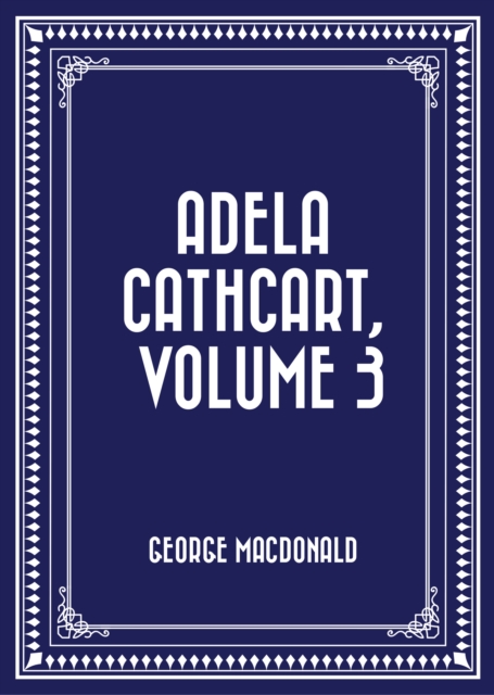Adela Cathcart, Volume 3