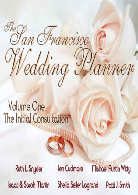 San Francisco Wedding Planner: Volume 1 - The Initial Consultation