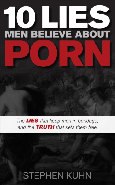 10 Lies Men Believe About Porn