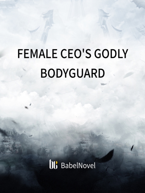 Female CEO's Godly Bodyguard
