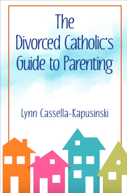 Divorced Catholic's Guide to Parenting
