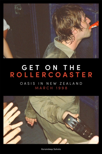 Get on the Rollercoaster: Oasis in New Zealand, March 1998