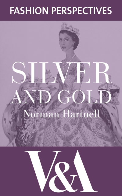 Silver and Gold: The Autobiography of Norman Hartnell
