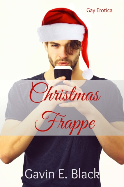 Christmas Frappe: Gay Erotica
