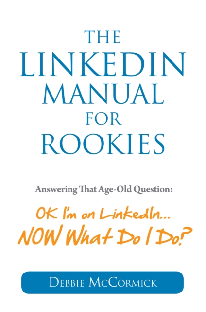 LinkedIn Manual for Rookies: Answering the Age-Old Question: