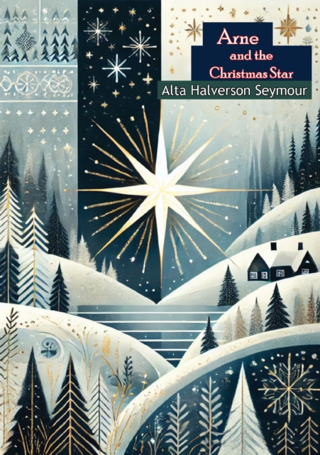 Arne and the Christmas Star: A Story of Norway [Illustrated Edition]