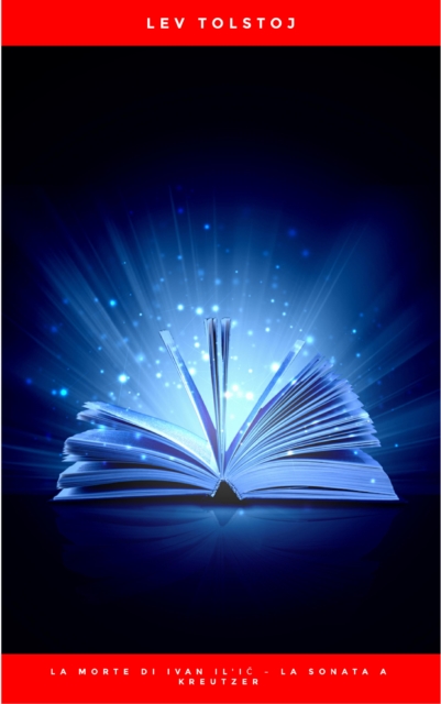 La morte di Ivan Il'ic - La sonata a Kreutzer