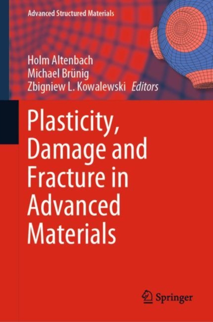 Plasticity, Damage and Fracture in Advanced Materials