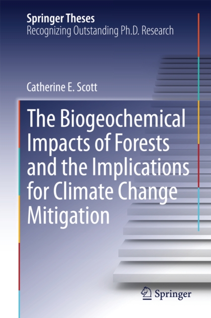 Biogeochemical Impacts of Forests and the Implications for Climate Change Mitigation