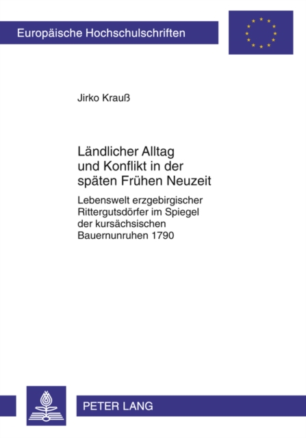 Laendlicher Alltag und Konflikt in der spaeten Fruehen Neuzeit