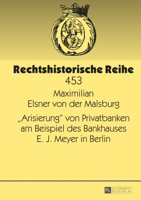 «Arisierung» von Privatbanken am Beispiel des Bankhauses E. J. Meyer in Berlin