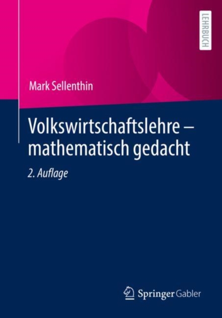 Volkswirtschaftslehre – mathematisch gedacht
