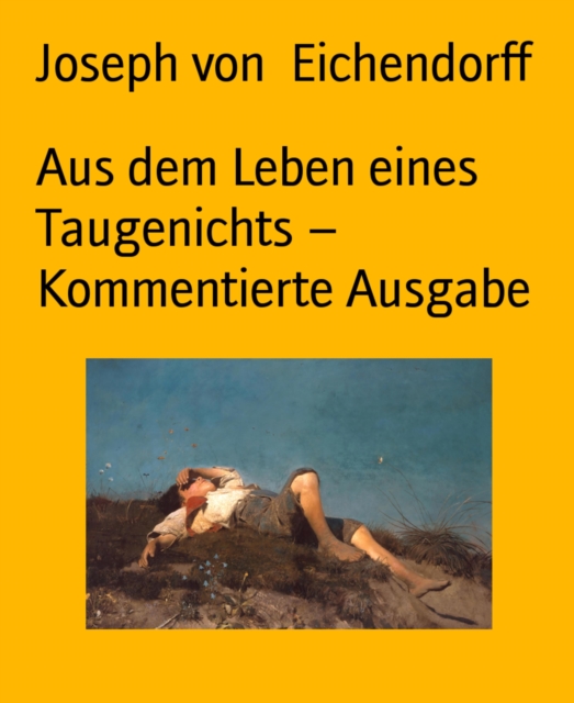 Aus dem Leben eines Taugenichts - Kommentierte Ausgabe