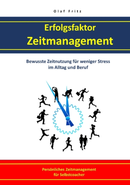 Erfolgsfaktor Zeitmanagement Bewusste Zeitnutzung fur  weniger Stress im Alltag und Beruf
