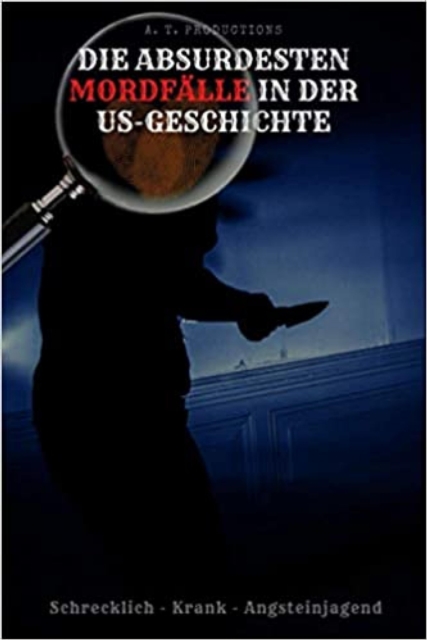 DIE ABSURDESTEN MORDFALLE IN DER US-GESCHICHTE | Schrecklich - Krank - Angsteinjagend